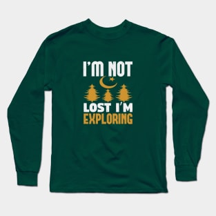 I'm Not Lost I'm Exploring Long Sleeve T-Shirt